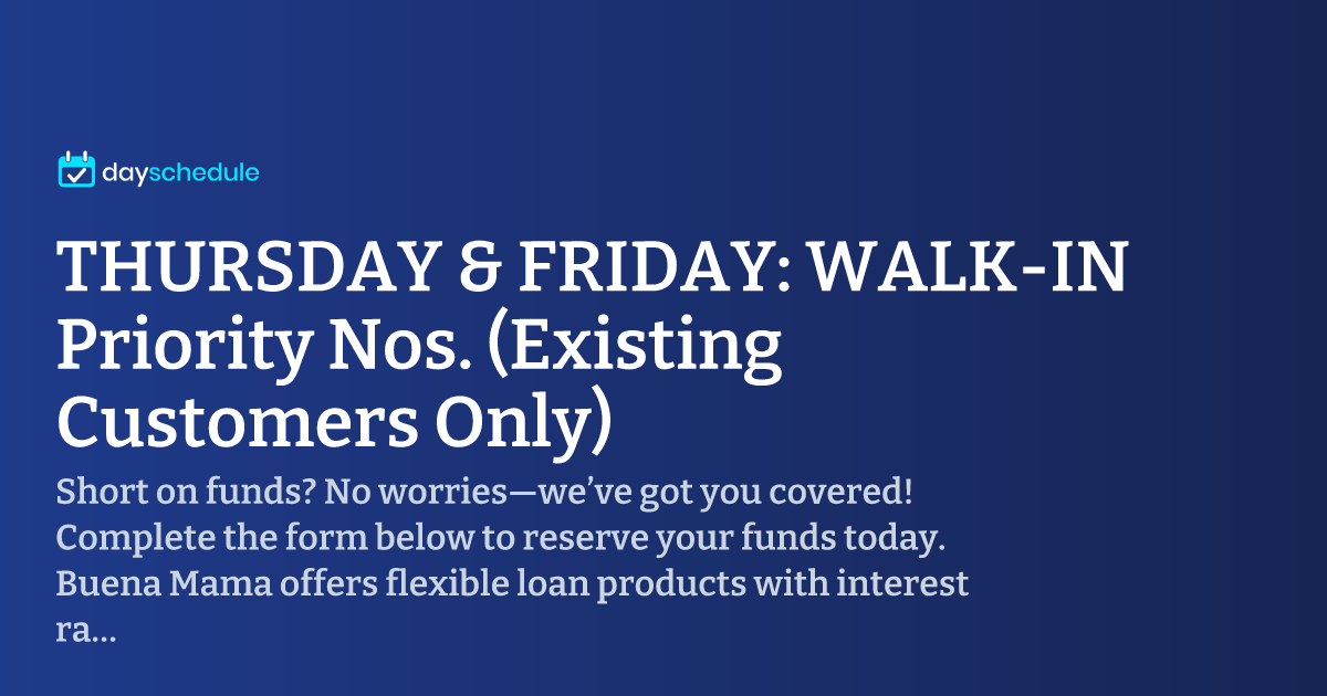 Thursday Walk THURSDAY & FRIDAY: WALK-IN Priority Nos. (Existing Customers Only)